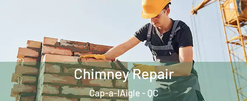  Chimney Repair Cap-a-lAigle - QC
