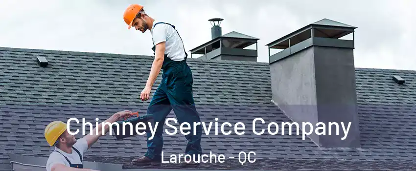 Chimney Service Company Larouche - QC
