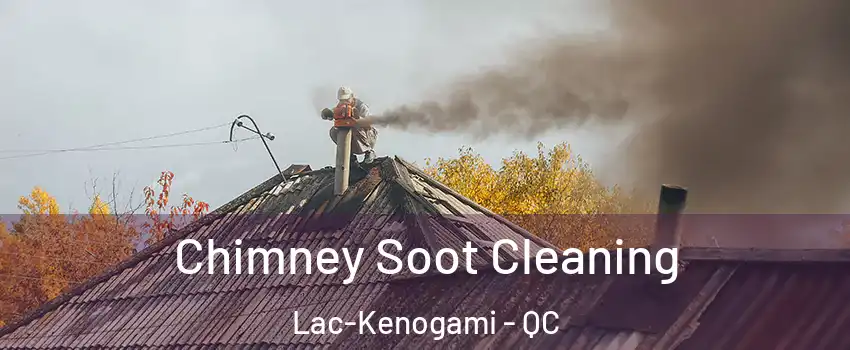  Chimney Soot Cleaning Lac-Kenogami - QC
