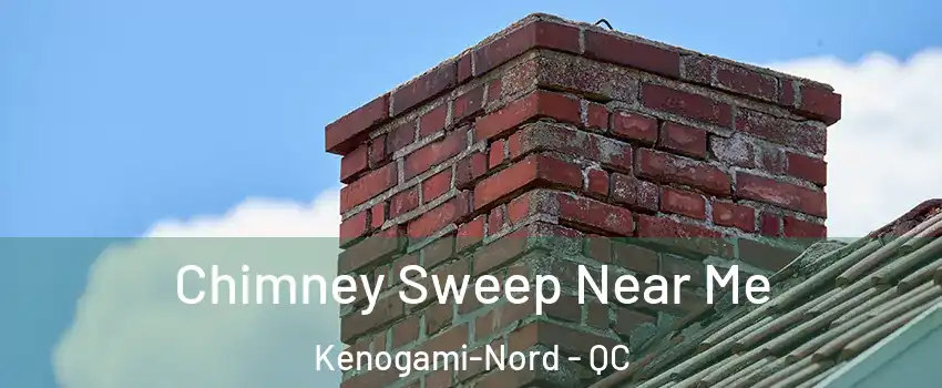  Chimney Sweep Near Me Kenogami-Nord - QC