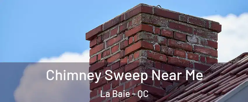  Chimney Sweep Near Me La Baie - QC