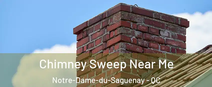  Chimney Sweep Near Me Notre-Dame-du-Saguenay - QC