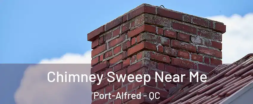  Chimney Sweep Near Me Port-Alfred - QC