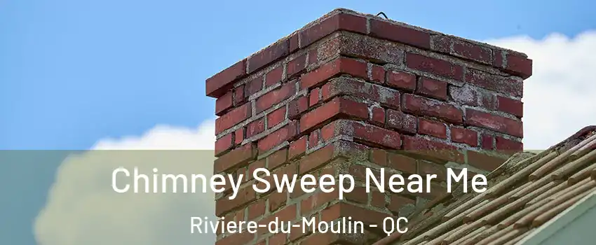  Chimney Sweep Near Me Riviere-du-Moulin - QC