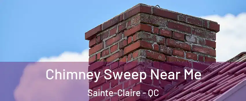  Chimney Sweep Near Me Sainte-Claire - QC