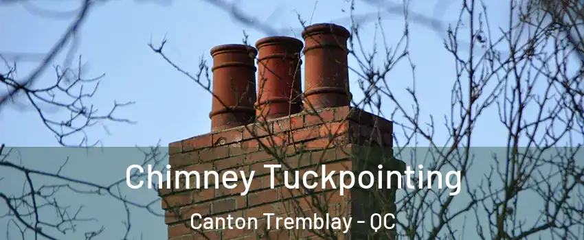  Chimney Tuckpointing Canton Tremblay - QC