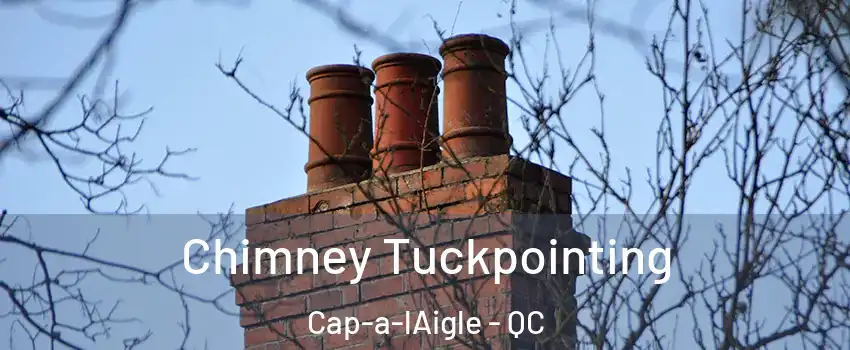  Chimney Tuckpointing Cap-a-lAigle - QC