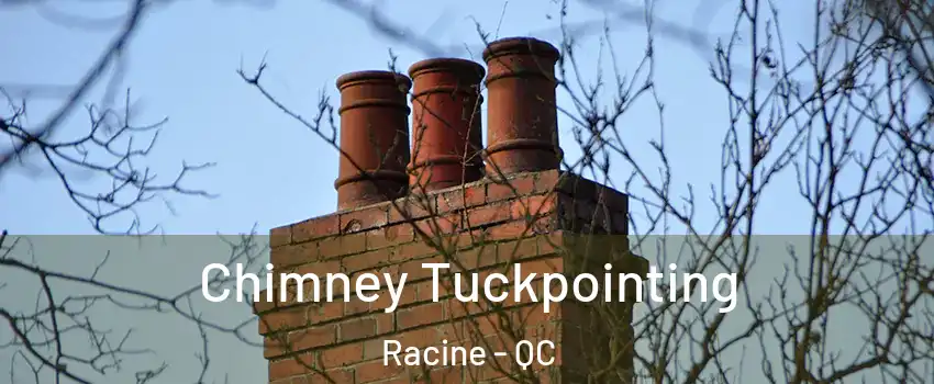  Chimney Tuckpointing Racine - QC