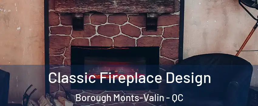  Classic Fireplace Design Borough Monts-Valin - QC