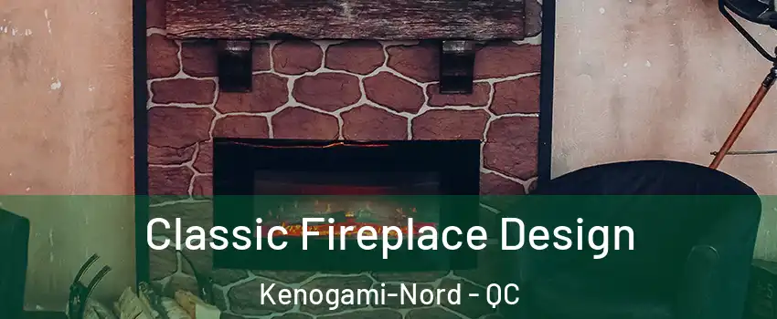  Classic Fireplace Design Kenogami-Nord - QC