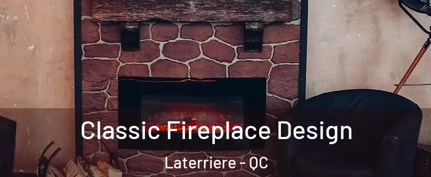  Classic Fireplace Design Laterriere - QC