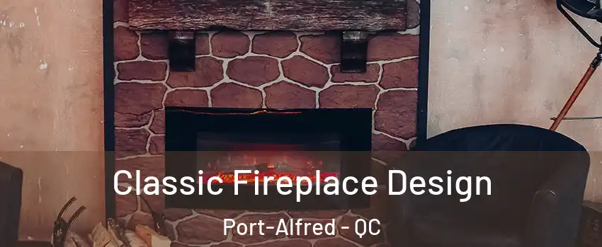  Classic Fireplace Design Port-Alfred - QC