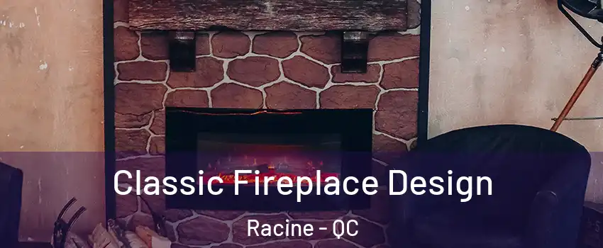  Classic Fireplace Design Racine - QC