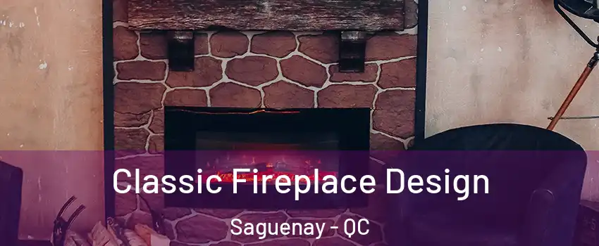  Classic Fireplace Design Saguenay - QC