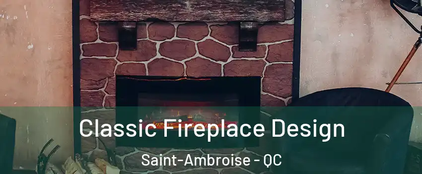  Classic Fireplace Design Saint-Ambroise - QC