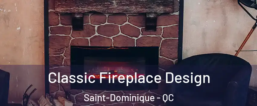  Classic Fireplace Design Saint-Dominique - QC