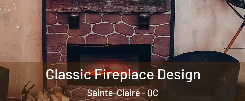  Classic Fireplace Design Sainte-Claire - QC