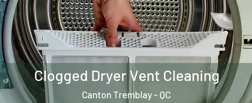  Clogged Dryer Vent Cleaning Canton Tremblay - QC