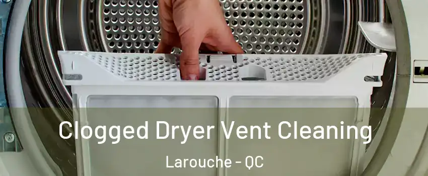  Clogged Dryer Vent Cleaning Larouche - QC