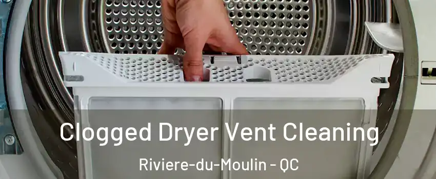  Clogged Dryer Vent Cleaning Riviere-du-Moulin - QC