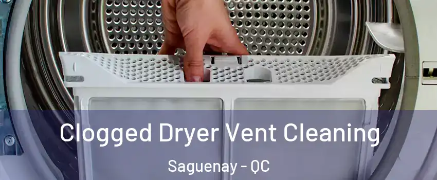  Clogged Dryer Vent Cleaning Saguenay - QC