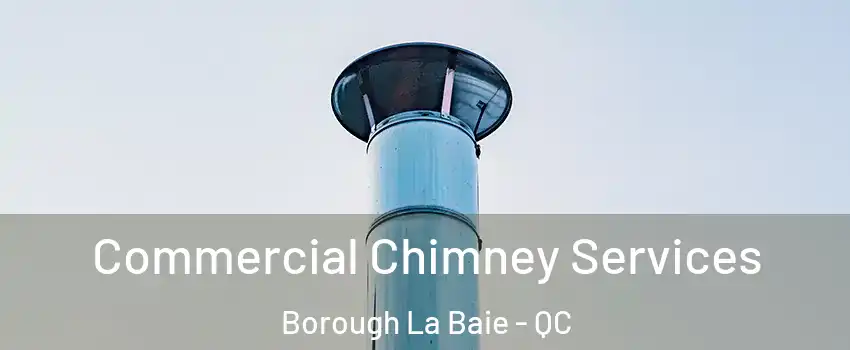  Commercial Chimney Services Borough La Baie - QC