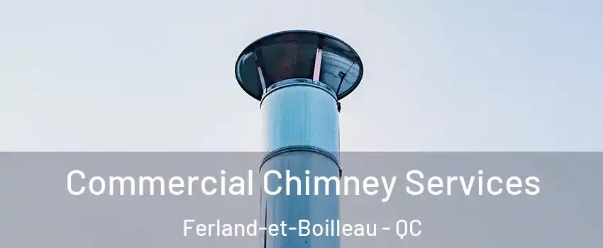  Commercial Chimney Services Ferland-et-Boilleau - QC