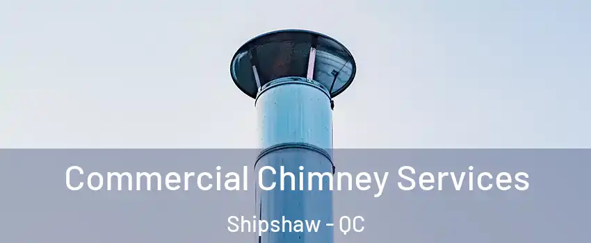  Commercial Chimney Services Shipshaw - QC