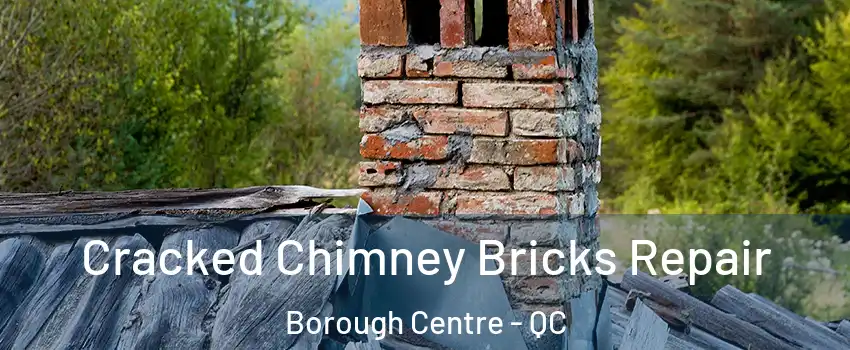  Cracked Chimney Bricks Repair Borough Centre - QC
