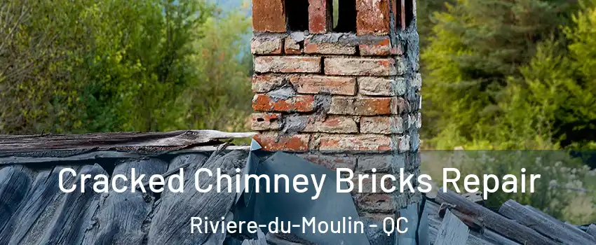  Cracked Chimney Bricks Repair Riviere-du-Moulin - QC