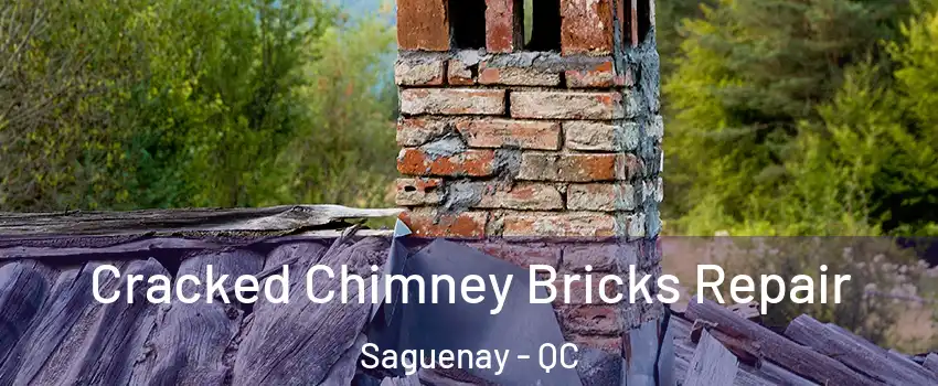 Cracked Chimney Bricks Repair Saguenay - QC