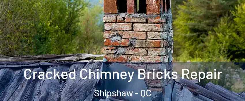  Cracked Chimney Bricks Repair Shipshaw - QC