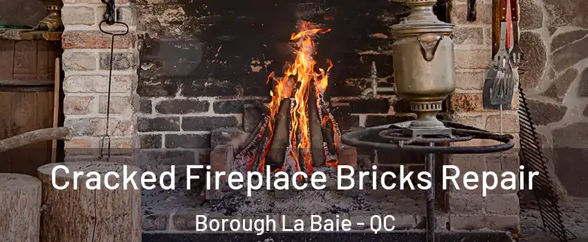  Cracked Fireplace Bricks Repair Borough La Baie - QC