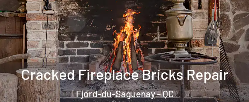  Cracked Fireplace Bricks Repair Fjord-du-Saguenay - QC