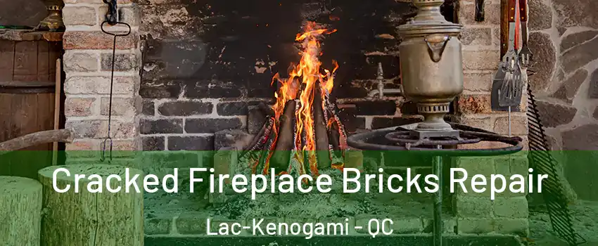  Cracked Fireplace Bricks Repair Lac-Kenogami - QC