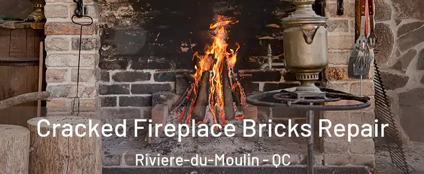  Cracked Fireplace Bricks Repair Riviere-du-Moulin - QC