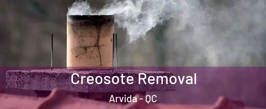  Creosote Removal Arvida - QC