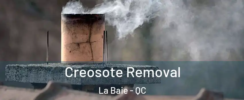  Creosote Removal La Baie - QC