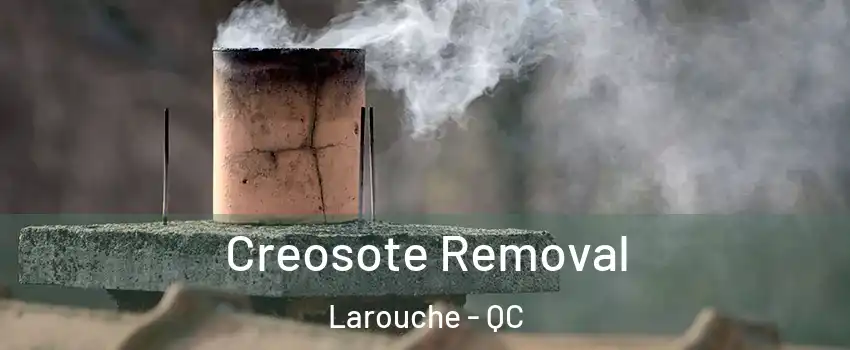  Creosote Removal Larouche - QC
