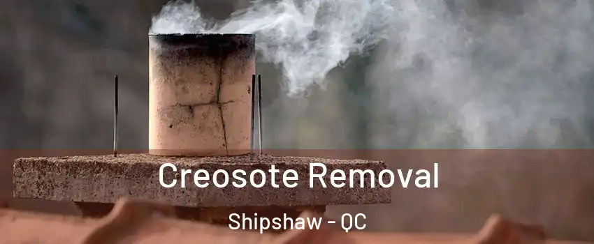  Creosote Removal Shipshaw - QC