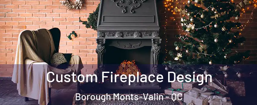  Custom Fireplace Design Borough Monts-Valin - QC