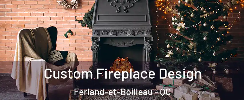  Custom Fireplace Design Ferland-et-Boilleau - QC