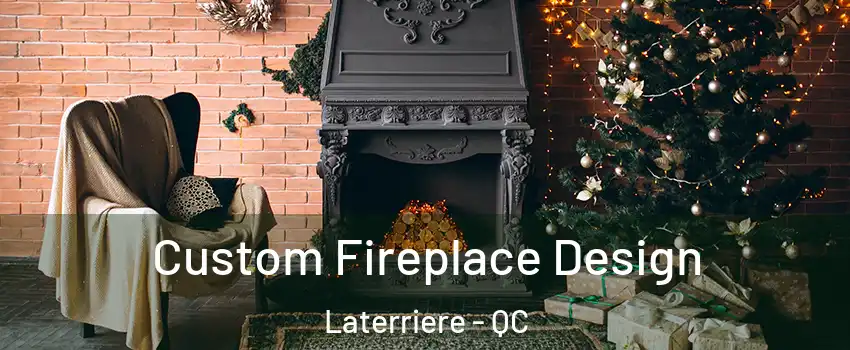  Custom Fireplace Design Laterriere - QC