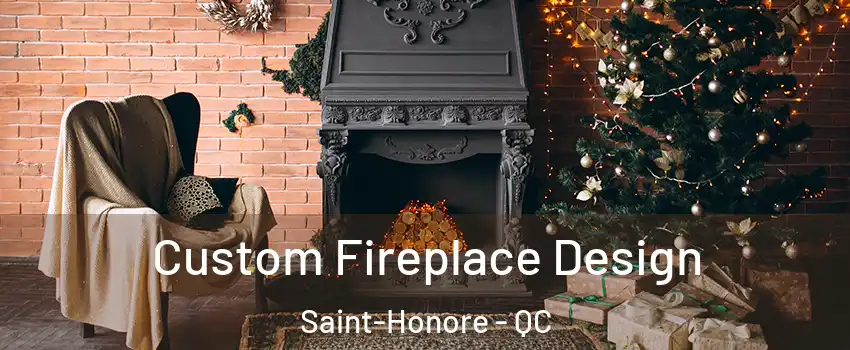  Custom Fireplace Design Saint-Honore - QC