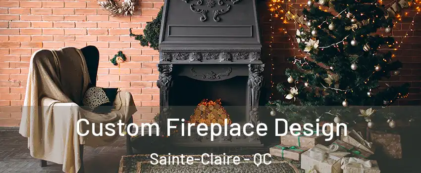  Custom Fireplace Design Sainte-Claire - QC