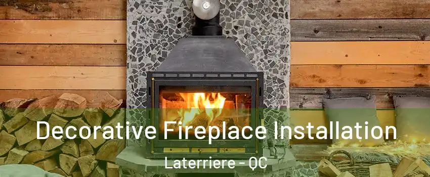  Decorative Fireplace Installation Laterriere - QC