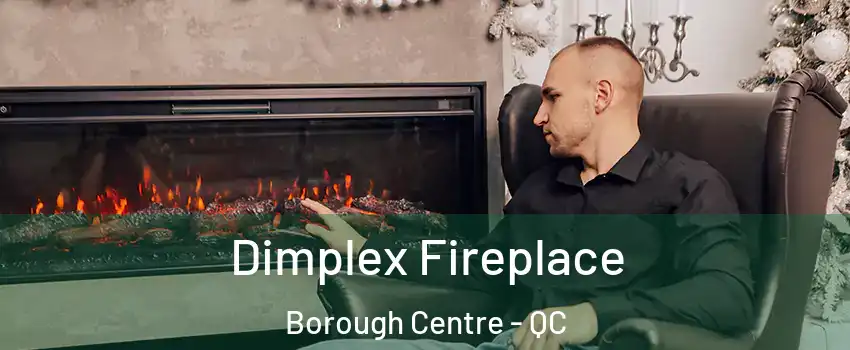  Dimplex Fireplace Borough Centre - QC
