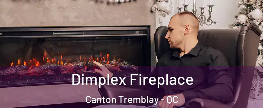  Dimplex Fireplace Canton Tremblay - QC