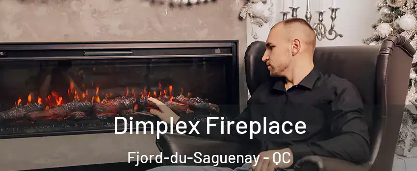  Dimplex Fireplace Fjord-du-Saguenay - QC