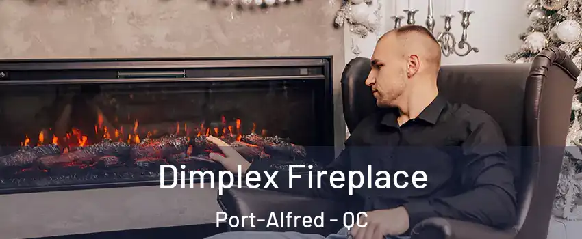  Dimplex Fireplace Port-Alfred - QC
